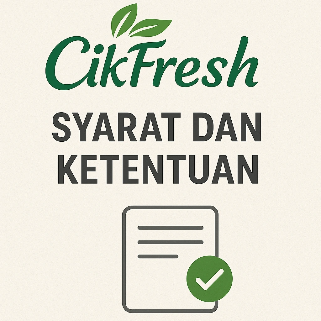 Syarat & Ketentuan Layanan (Terms of Service) Cikfresh – Belanja Sayur Online Aman & Nyaman 1 Syarat & Ketentuan Layanan (Terms of Service) Cikfresh – Belanja Sayur Online Aman & Nyaman