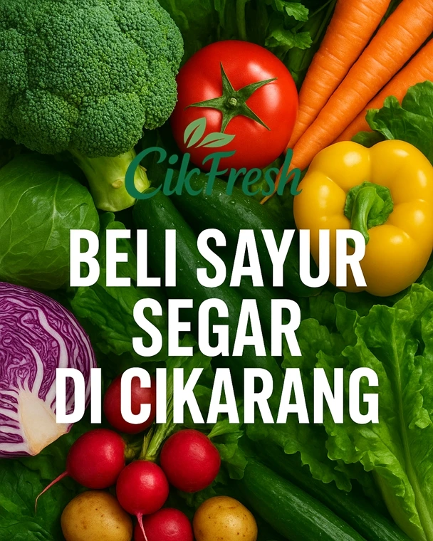 Beli Sayur Segar di Cikarang Lebih Praktis & Hemat? Ini Rahasianya! 1 beli sayur segar di cikarang